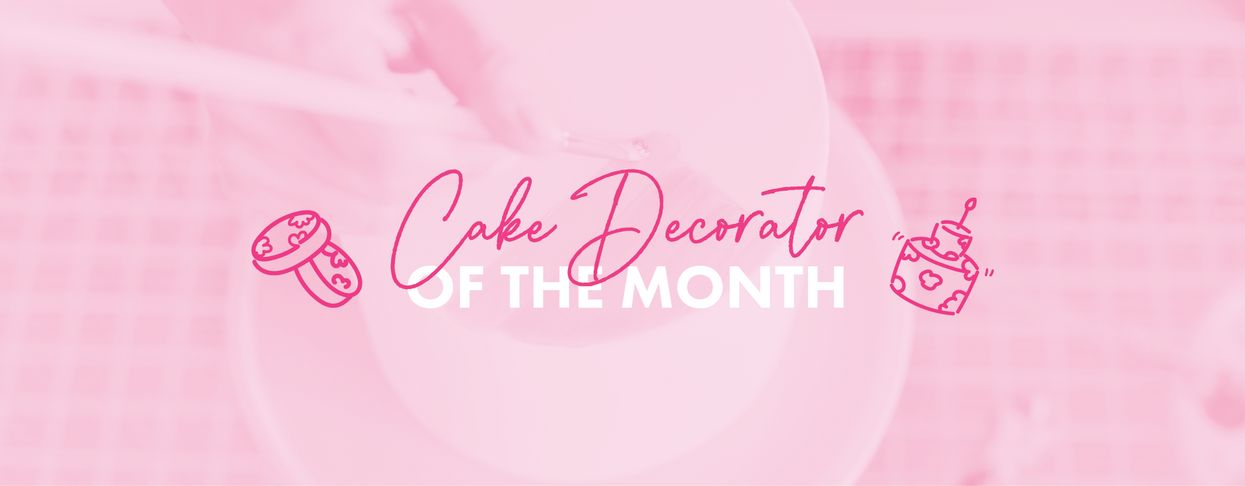 February Cake Decorator of the Month!